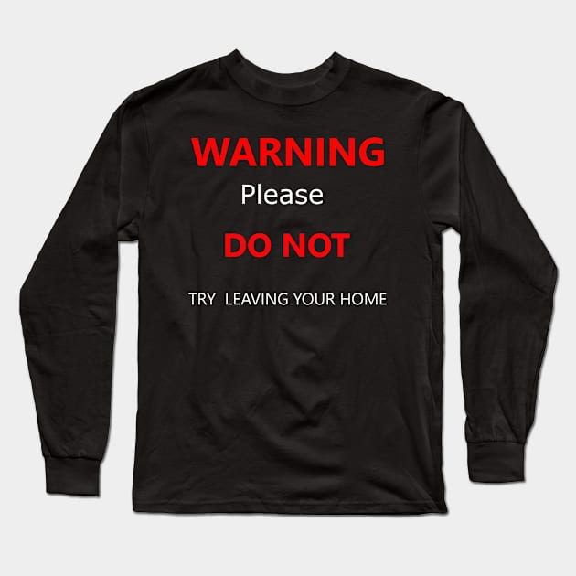 warning please dont try leaving your home Long Sleeve T-Shirt by STRANGER